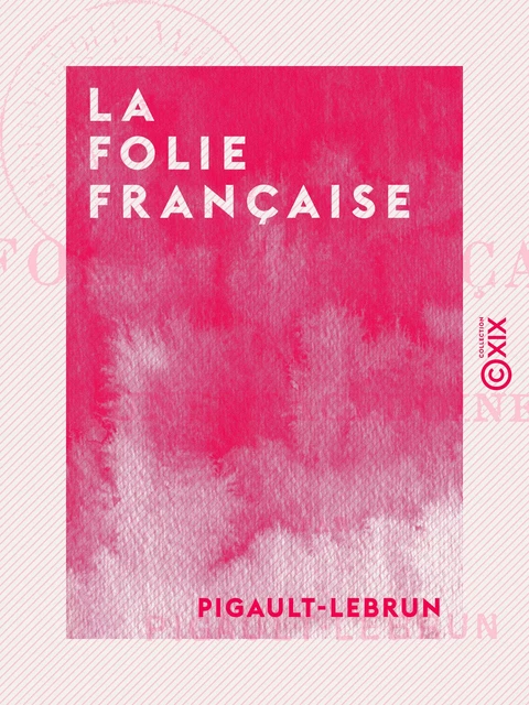 La Folie française -  Pigault-Lebrun - Collection XIX