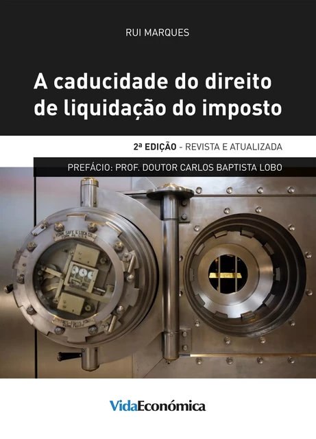 A Caducidade do Direito de Liquidação do Imposto - 2ª Edição - Rui Marques - Vida Económica Editorial