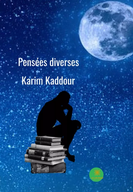 Pensées diverses - Karim Kaddour - Le Lys Bleu Éditions