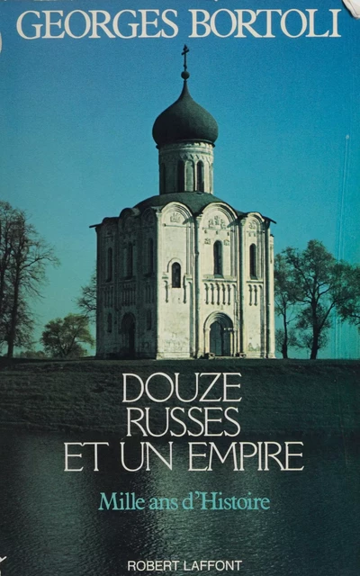 Douze russes et un empire - Georges Bortoli - Robert Laffont (réédition numérique FeniXX)