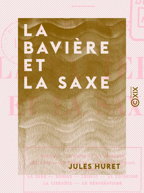 La Bavière et la Saxe - En Allemagne - Jules Huret - Collection XIX