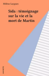 Sida : témoignage sur la vie et la mort de Martin