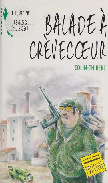 Balade à Crèvecoeur - Pierre Colin-Thibert - Hachette Jeunesse (réédition numérique FeniXX)