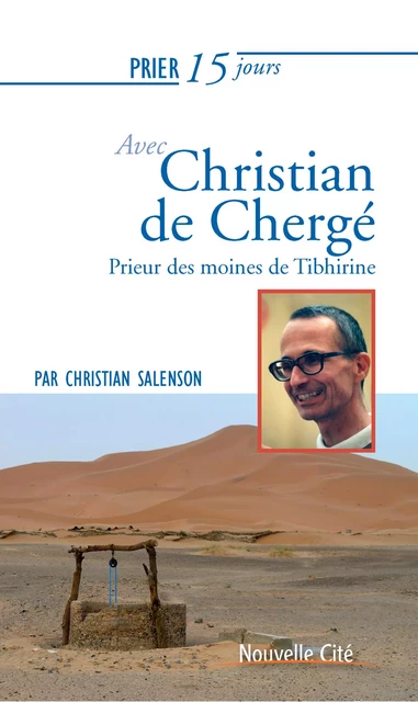 Prier 15 jours avec Christian de Chergé - Christian Salenson - Nouvelle Cité