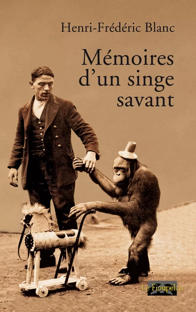 Mémoires d'un singe savant - Henri-Frédéric Blanc - Le Fioupélan