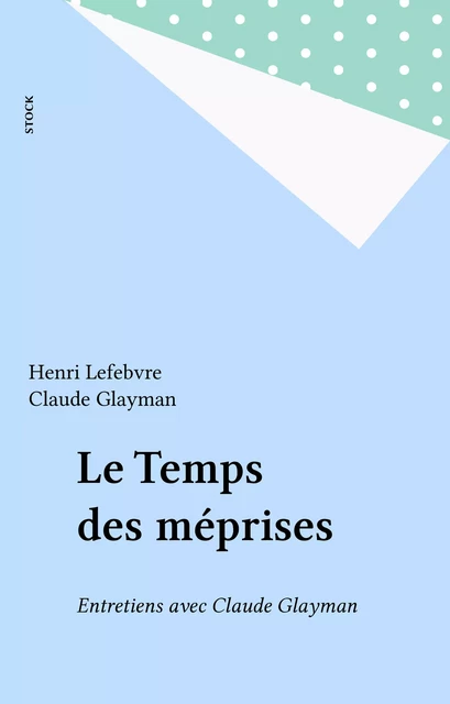 Le Temps des méprises - Henri Lefebvre, Claude Glayman - Stock (réédition numérique FeniXX)