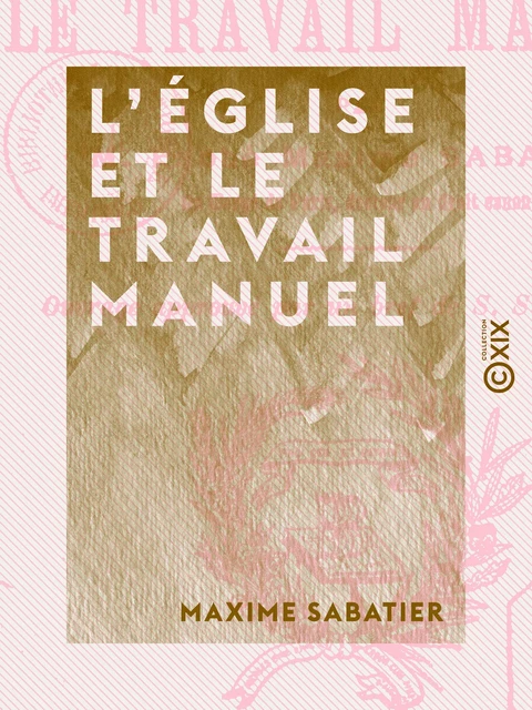 L'Église et le travail manuel - Maxime Sabatier - Collection XIX