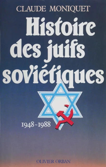 Histoire des juifs soviétiques - Claude Moniquet - Plon (réédition numérique FeniXX)