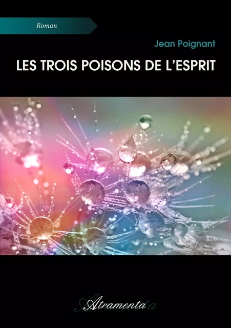 Les trois poisons de l’esprit - Jean Poignant - Atramenta