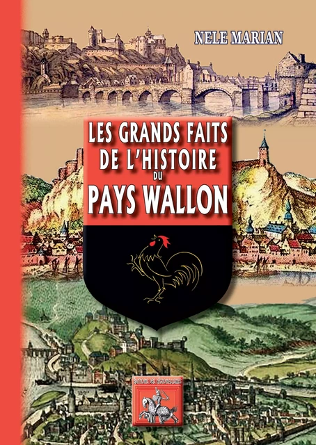 Les grands faits de l'Histoire du Pays wallon - Nele Marian - Editions des Régionalismes