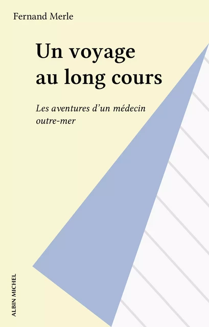 Un voyage au long cours - Fernand Merle - Albin Michel (réédition numérique FeniXX)