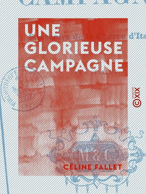 Une glorieuse campagne - Céline Fallet - Collection XIX