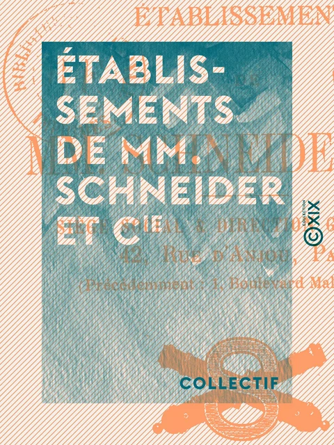 Établissements de MM. Schneider et Cie -  Collectif - Collection XIX