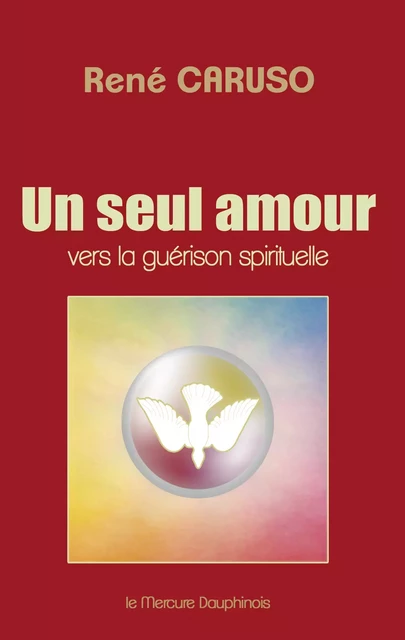 Un seul amour - René Caruso - Le Mercure Dauphinois