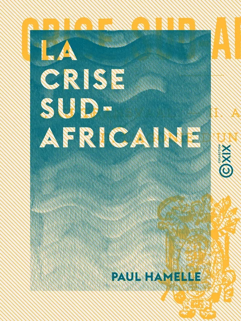 La Crise sud-africaine - Paul Hamelle - Collection XIX