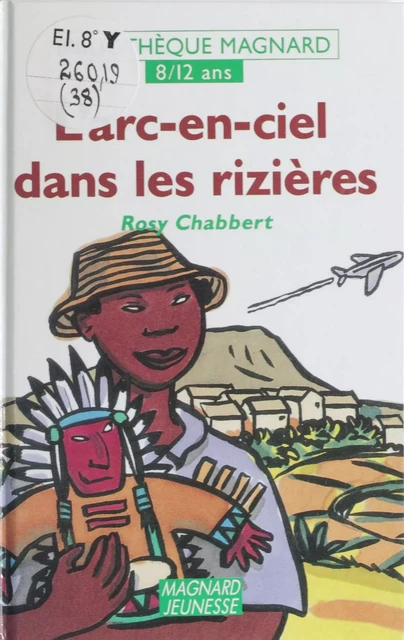 L'arc-en-ciel dans les rizières - Rosy Chabbert - Magnard (réédition numérique FeniXX)