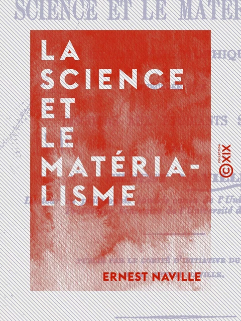 La Science et le Matérialisme - Ernest Naville - Collection XIX