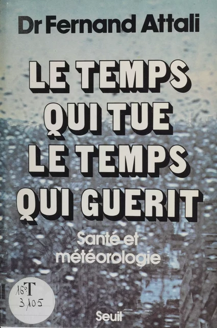 Le Temps qui tue, le temps qui guérit - Fernand Attali - Seuil (réédition numérique FeniXX)