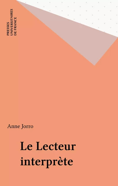 Le Lecteur interprète - Anne Jorro - Presses universitaires de France (réédition numérique FeniXX)