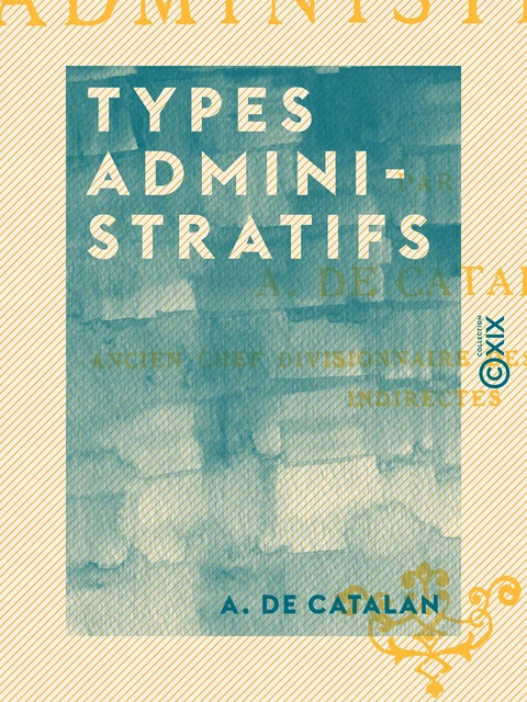 Types administratifs - Les indirects - A. de Catalan - Collection XIX