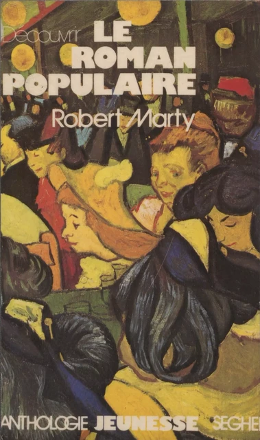 Découvrir le roman populaire - Robert Marty - Seghers (réédition numérique FeniXX)