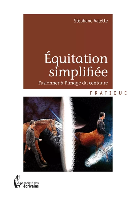 Equitation simplifiée - Stéphane Valette - Société des écrivains