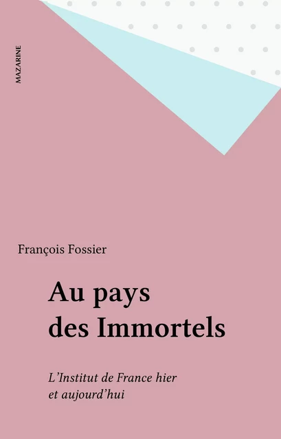 Au pays des Immortels - François Fossier - Mazarine (réédition numérique FeniXX)