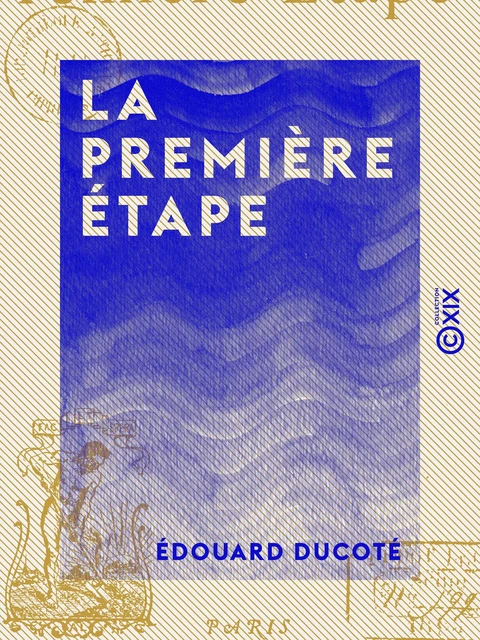 La Première Étape - Édouard Ducoté - Collection XIX