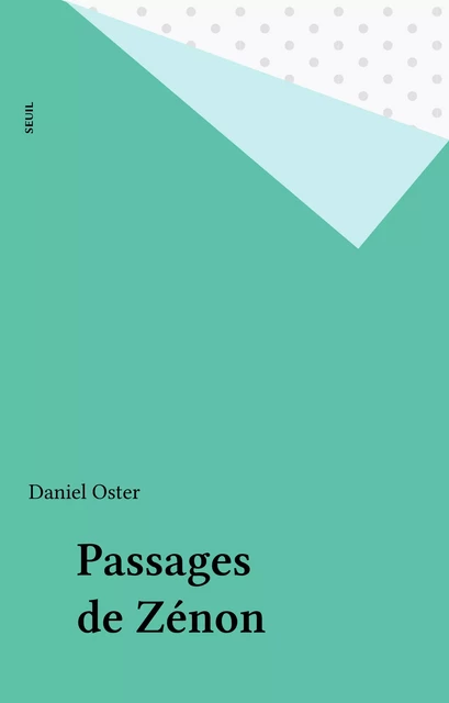 Passages de Zénon - Daniel Oster - Seuil (réédition numérique FeniXX)