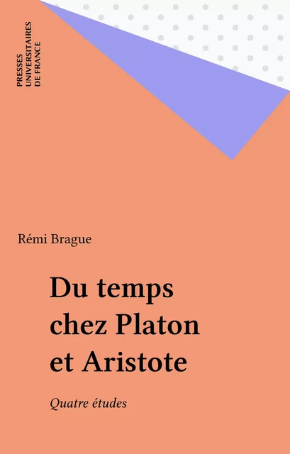 Du temps chez Platon et Aristote - Rémi Brague - Presses universitaires de France (réédition numérique FeniXX)