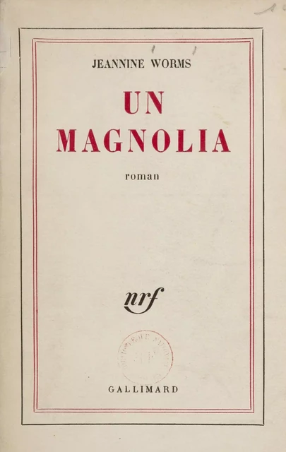 Un magnolia - Jeannine Worms - Gallimard (réédition numérique FeniXX)