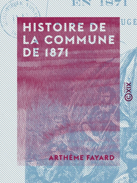 Histoire de la Commune de 1871 - Arthème Fayard - Collection XIX