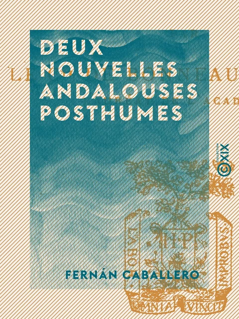 Deux Nouvelles andalouses posthumes - Précédées de sa vie et ses œuvres - Fernán Caballero - Collection XIX