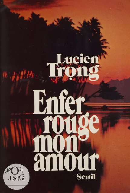 Enfer rouge, mon amour - Lucien Trong - Seuil (réédition numérique FeniXX) 