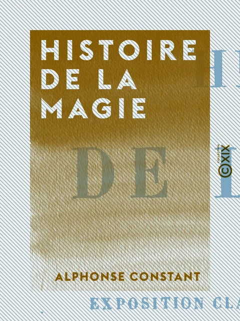 Histoire de la magie - Alphonse Constant - Collection XIX