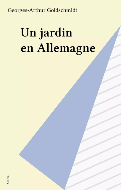 Un jardin en Allemagne - Georges-Arthur Goldschmidt - Seuil (réédition numérique FeniXX)