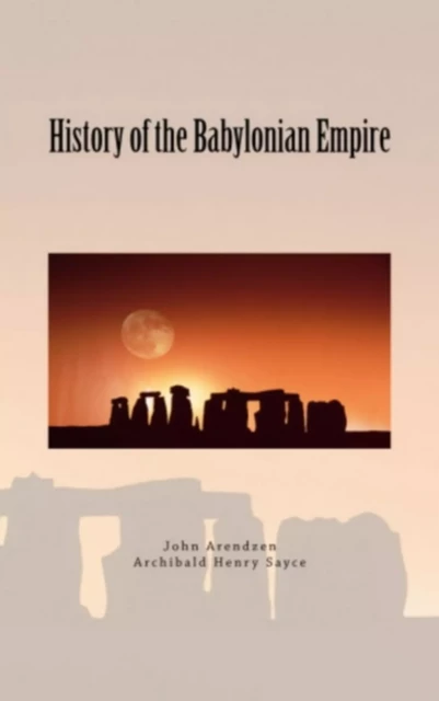 History of the Babylonian Empire - History and Civilization Collection - Editions Le Mono