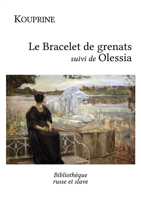 Le Bracelet de grenats - Olessia - Alexandre Kouprine - Bibliothèque russe et slave