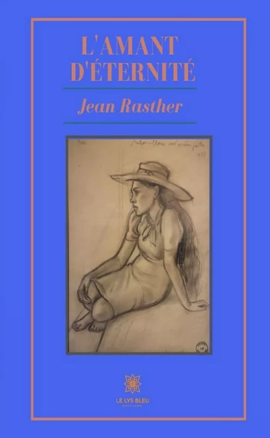 L'Amant d'éternité - Jean Rasther - Le Lys Bleu Éditions