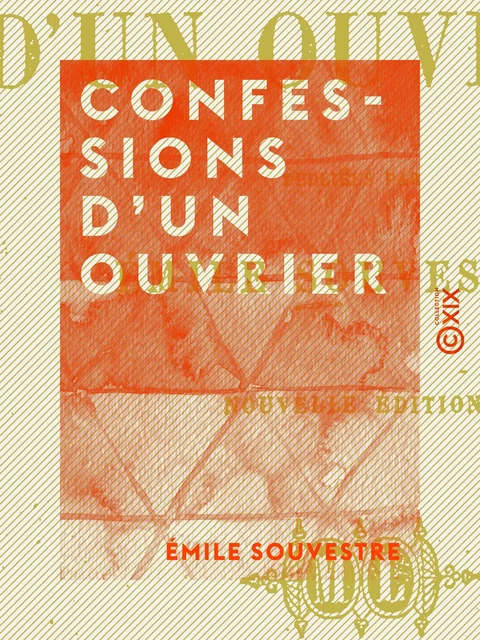 Confessions d'un ouvrier - Emile Souvestre - Collection XIX