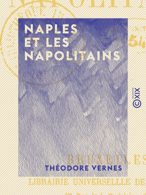 Naples et les Napolitains - Théodore Vernes - Collection XIX