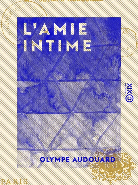 L'Amie intime - Olympe Audouard - Collection XIX