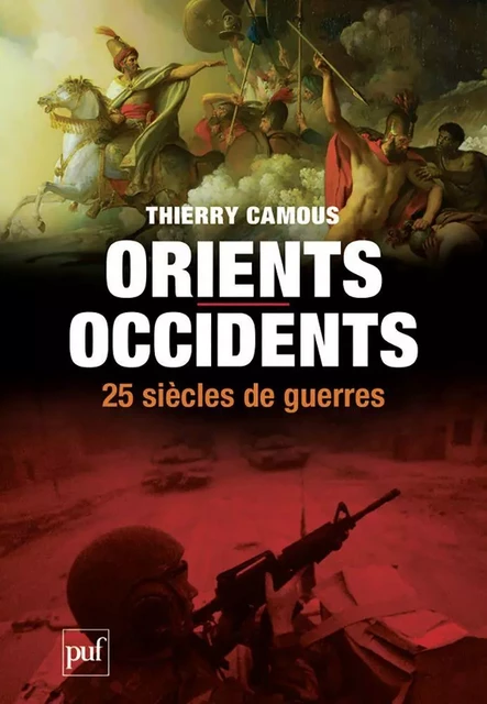 Orients,/Occidents, 25 siècles de guerres - Thierry Camous - Humensis