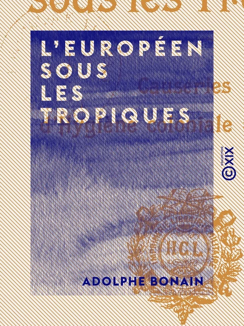 L'Européen sous les tropiques - Adolphe Bonain - Collection XIX