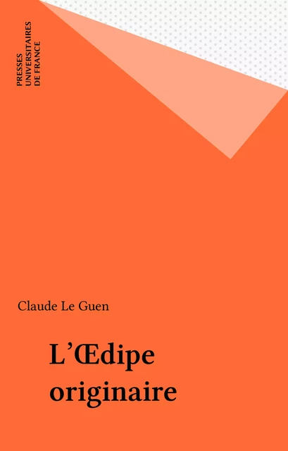 L'Œdipe originaire - Claude Le Guen - Presses universitaires de France (réédition numérique FeniXX)