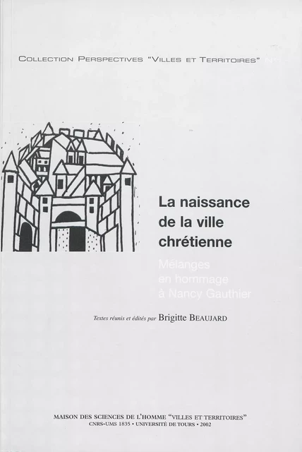 La naissance de la ville chrétienne -  - Presses universitaires François-Rabelais