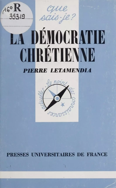 La Démocratie chrétienne - Pierre Letamendia - Presses universitaires de France (réédition numérique FeniXX)