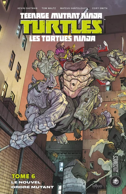 Les Tortues Ninja - TMNT, T6 : Le Nouvel Ordre mutant - Tom Waltz, Mateus Santolouco, Kevin Eastman, Cory Smith - HiComics