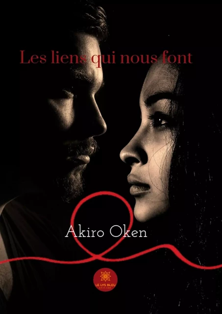 Les liens qui nous font - Akiro Oken - Le Lys Bleu Éditions