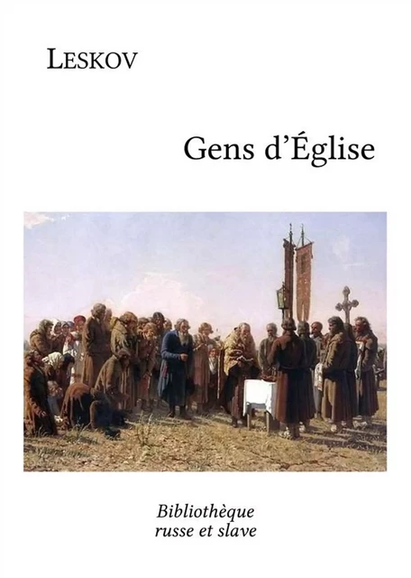 Gens d'Église - Nikolaï Leskov - Bibliothèque russe et slave